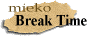 Break Time$B$N%P%J!<(B